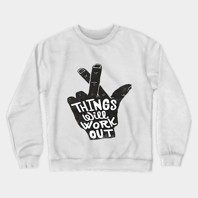 things will work out desing Crewneck Sweatshirt by hamzaben